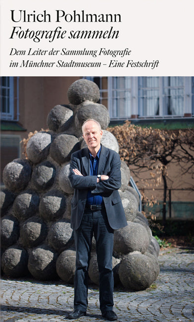 Ulrich Pohlmann. Fotografie sammeln (Ulrich Pohlmann)