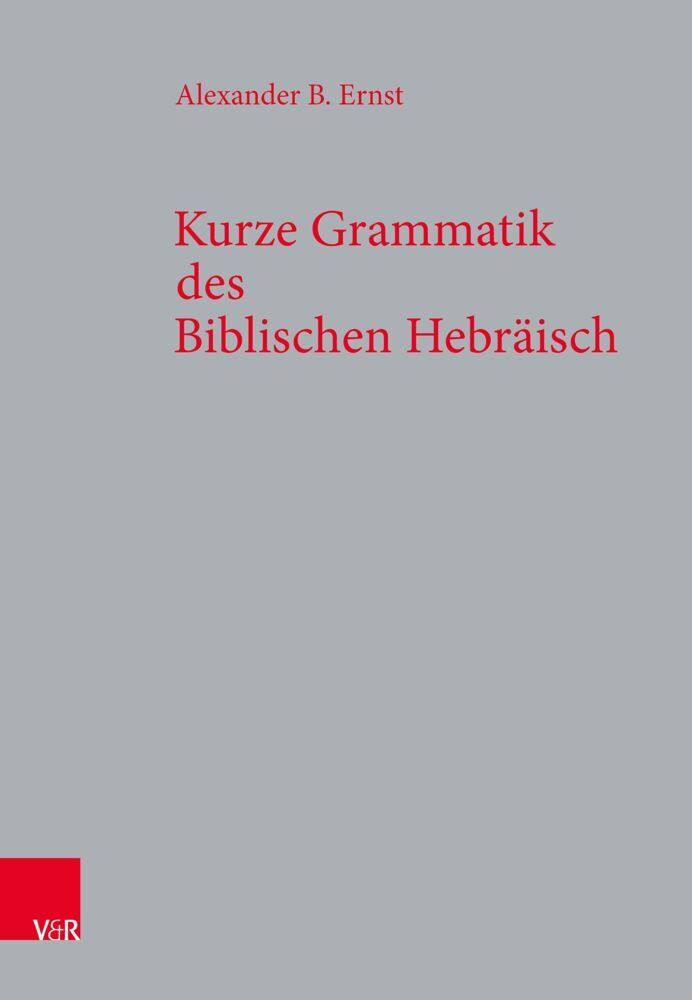 Kurze Grammatik des Biblischen Hebräisch (Alexander B. Ernst)