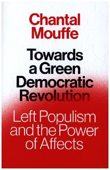 Towards a Green Democratic Revolution (Chantal Mouffe)