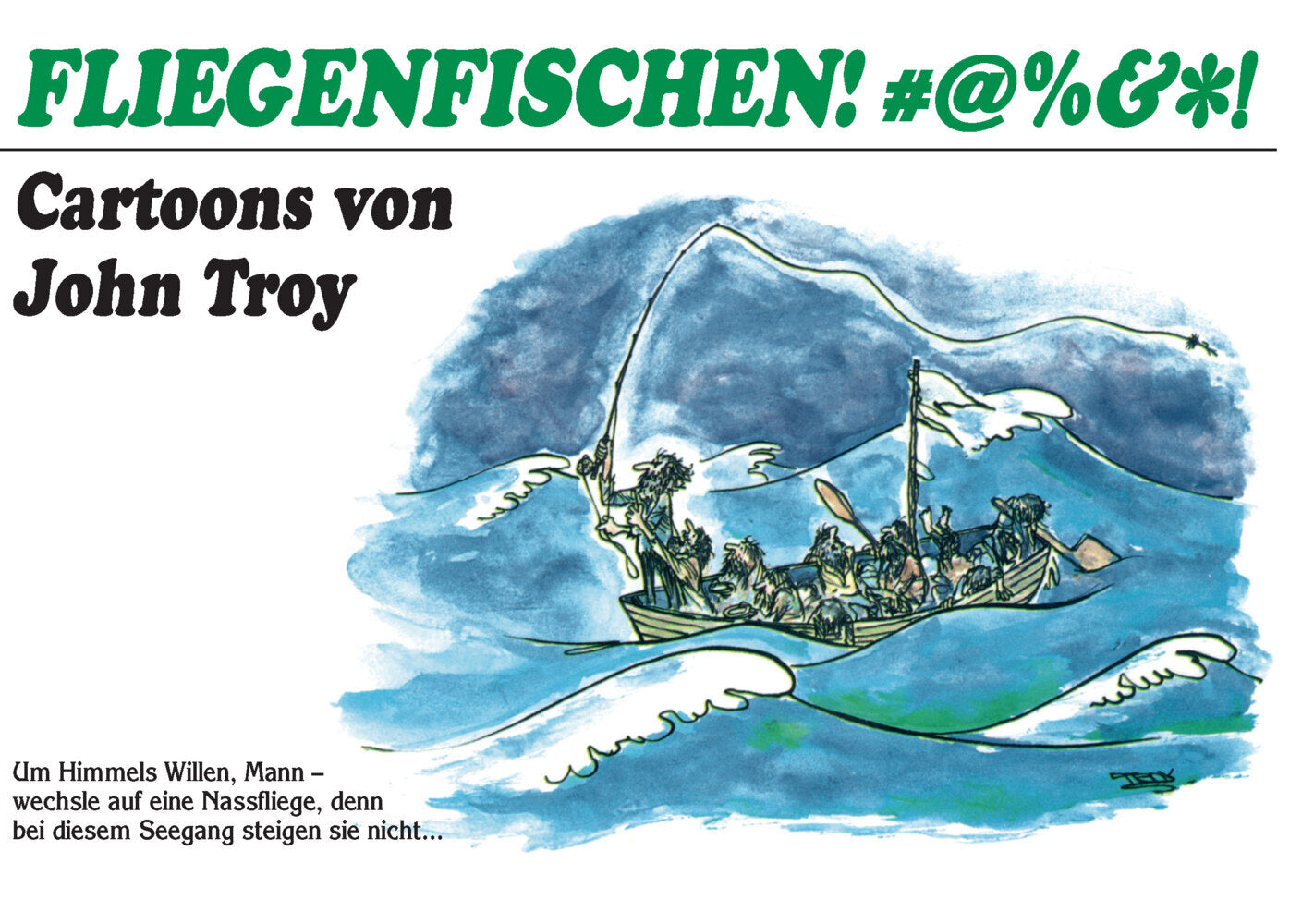 Fliegenfischen #@%&_!! (John Troy)