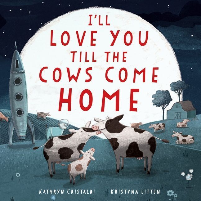 I'll Love You Till the Cows Come Home Padded (Kathryn Cristaldi)