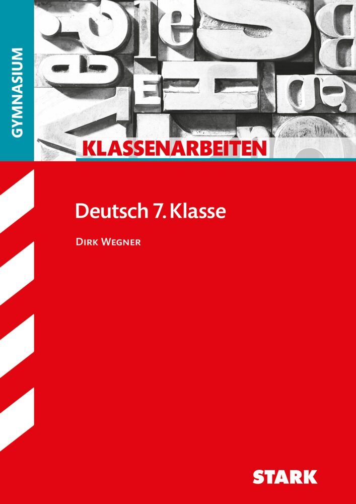 STARK Deutsch 7. Klasse - Klassenarbeiten Gymnasium (Dirk Wegner)