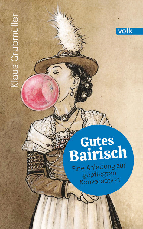 Gutes Bairisch (Klaus Grubmüller)