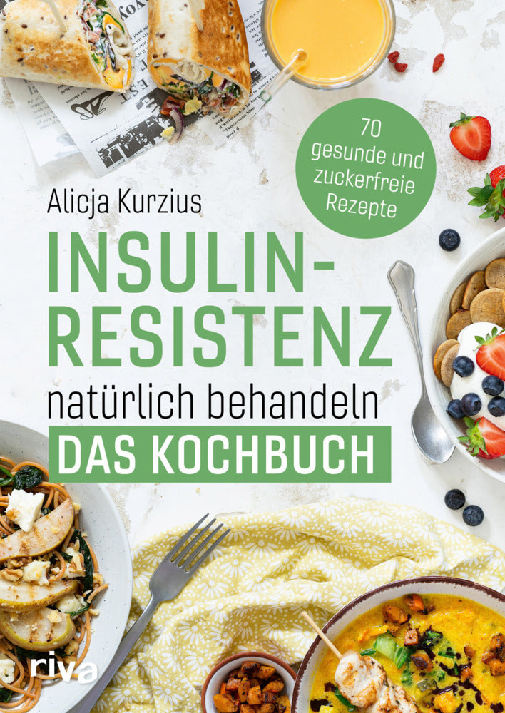 Insulinresistenz natürlich behandeln - Das Kochbuch (Alicja Kurzius)