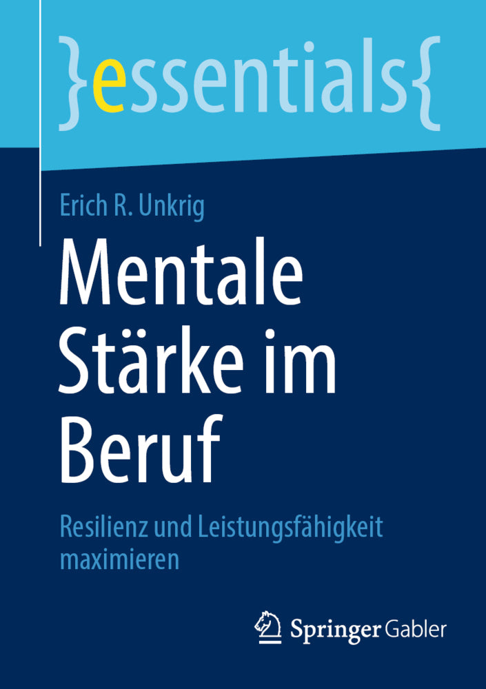 Mentale Stärke im Beruf (Erich R. Unkrig)