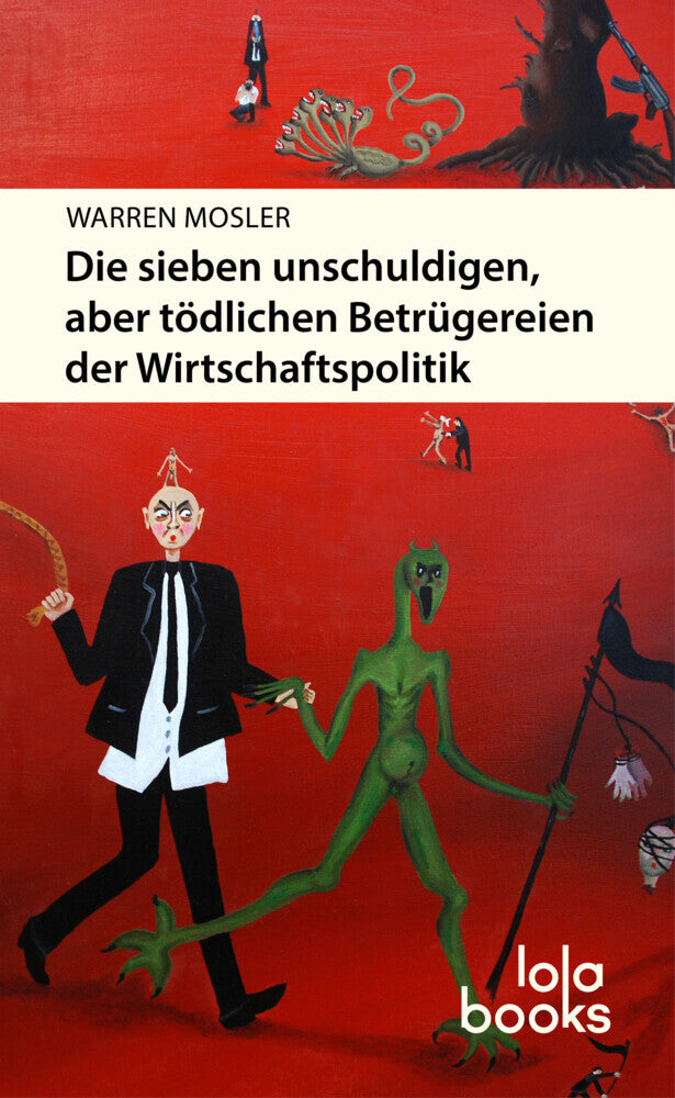 Die sieben unschuldigen, aber tödlichen Betrügereien der Wirtschaftspolitik (Warren Mosler)