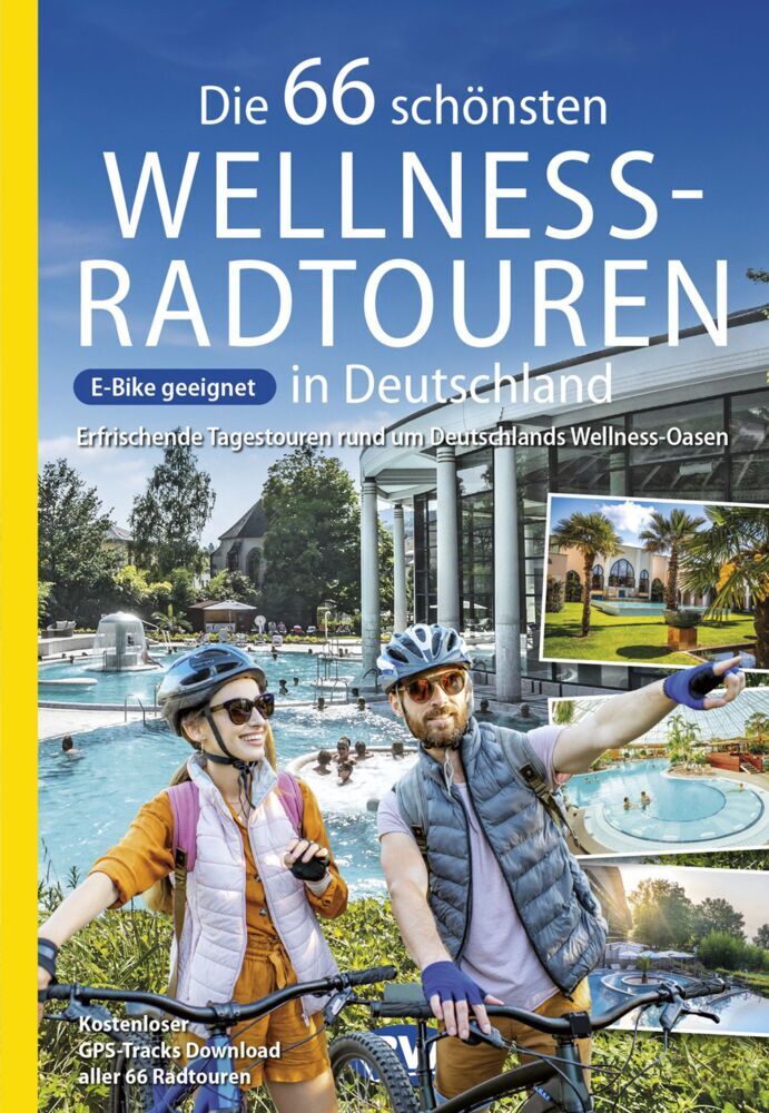 Die 66 schönsten Wellness-Radtouren in Deutschland. Erfrischende Tagestouren rund um Deutschlands Wellness-Oasen (Oliver Kockskämper)
