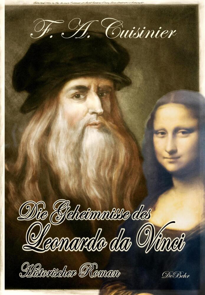 Die Geheimnisse des Leonardo da Vinci - Historischer Roman (F. A. Cuisinier)