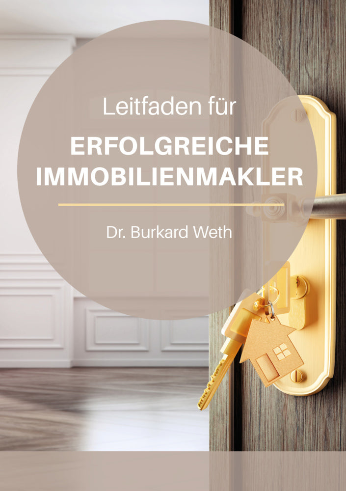 Leitfaden für erfolgreiche Immobilienmakler (Dr. Burkard Weth)