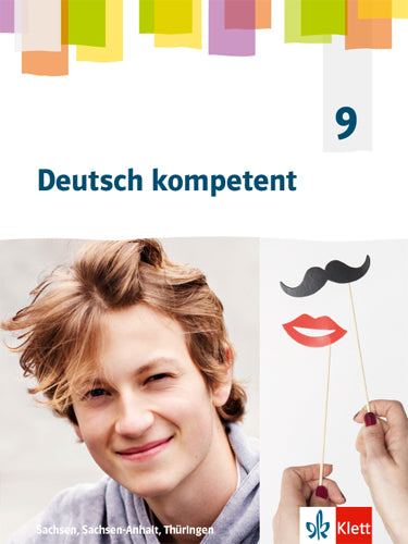 Deutsch kompetent 9. Ausgabe Sachsen, Sachsen-Anhalt und Thüringen Gymnasium, m. 1 Beilage
