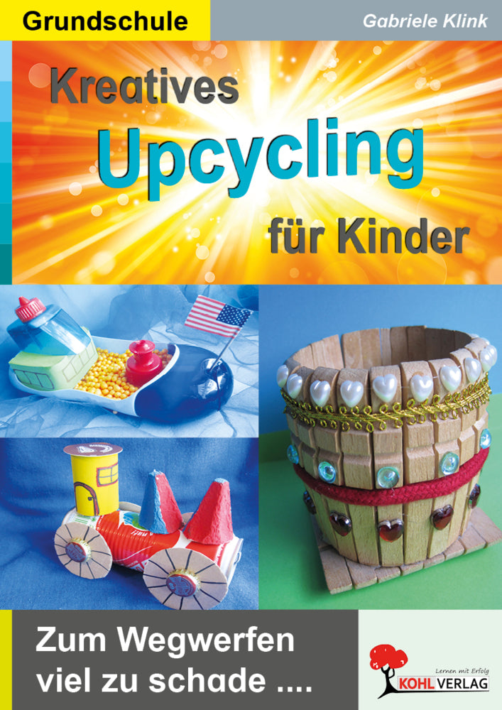 Kreatives Upcycling für Kinder (Gabriele Klink)