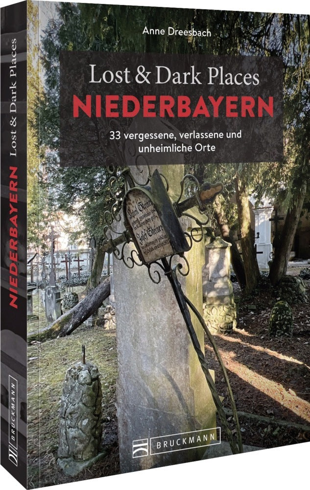 Lost & Dark Places Niederbayern (Anne Dreesbach)