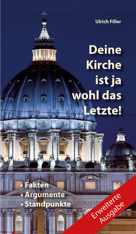 Deine Kirche ist ja wohl das Letzte! (Ulrich Filler)
