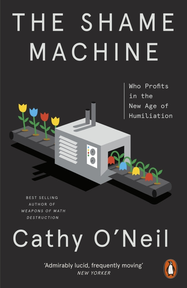 The Shame Machine (Cathy O'Neil)