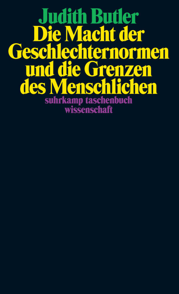 Die Macht der Geschlechternormen und die Grenzen des Menschlichen (Judith Butler)