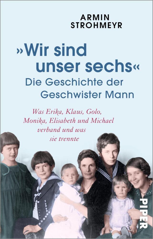 »Wir sind unser sechs« - Die Geschichte der Geschwister Mann (Armin Strohmeyr)