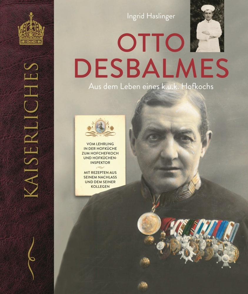Otto Desbalmes Aus dem Leben eines k.u.k. Hofkochs (Ingrid Haslinger)