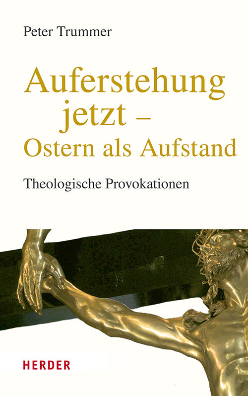 Auferstehung jetzt - Ostern als Aufstand (Peter Trummer)