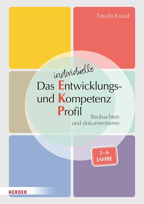 Das individuelle Entwicklungs- und Kompetenzprofil (EKP) für Kinder von 3-6 Jahren. Manual (Tassilo Knauf)