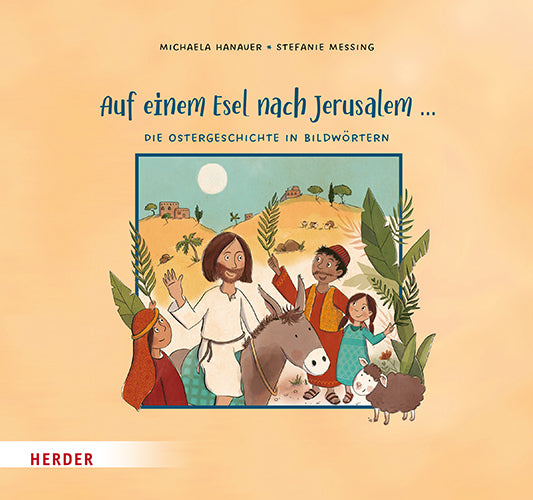 Auf einem Esel nach Jerusalem ... Die Ostergeschichte in Bildwörtern (Michaela Hanauer)