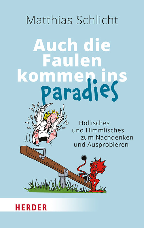 Auch die Faulen kommen ins Paradies (Matthias Schlicht)