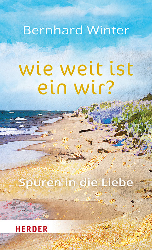 wie weit ist ein wir? Spuren in die Liebe (Bernhard Winter)