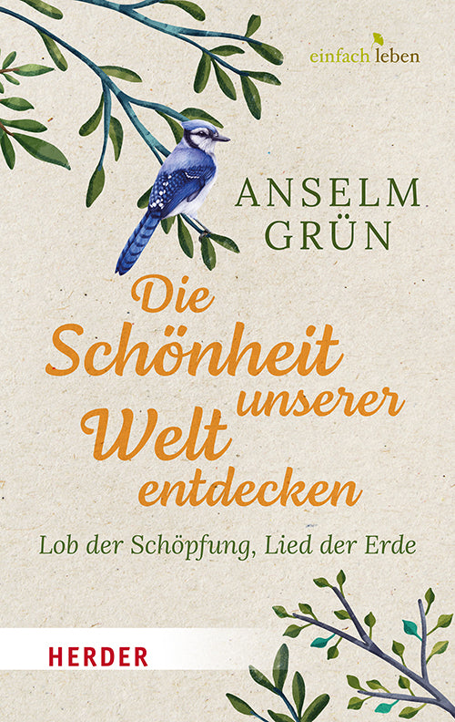 Die Schönheit unserer Welt entdecken (Anselm Grün)