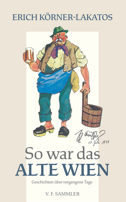 So war das alte Wien (Erich Körner-Lakatos)
