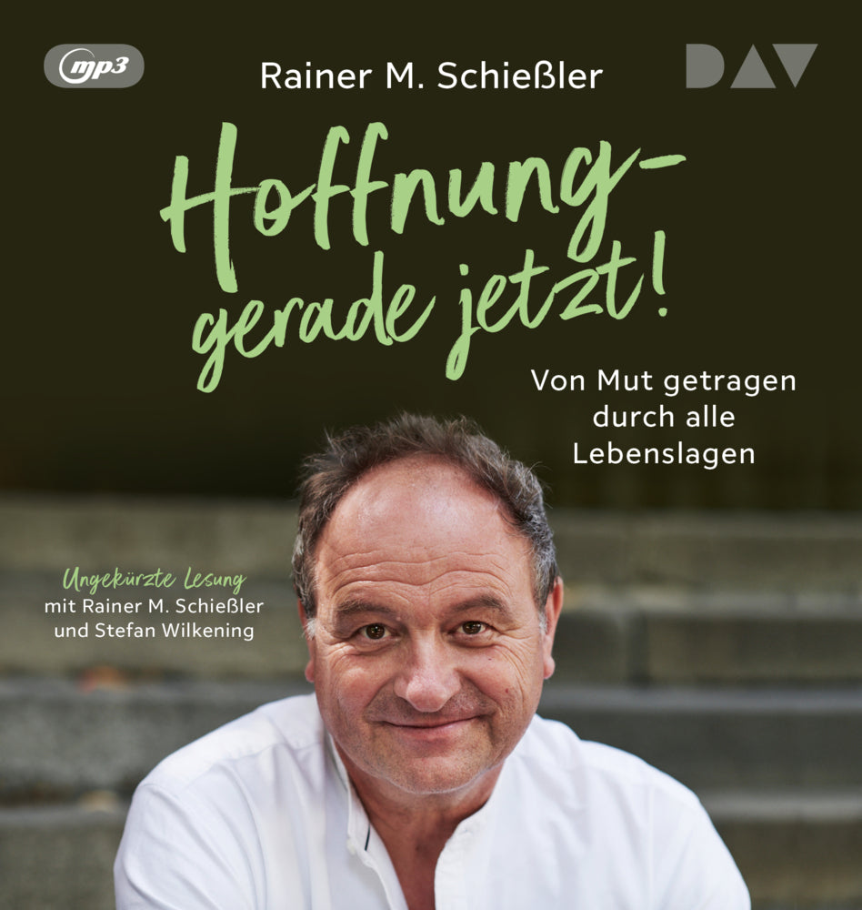 Hoffnung - gerade jetzt! Von Mut getragen durch alle Lebenslagen, 1 Audio-CD, 1 MP3 (Rainer Maria Schießler)