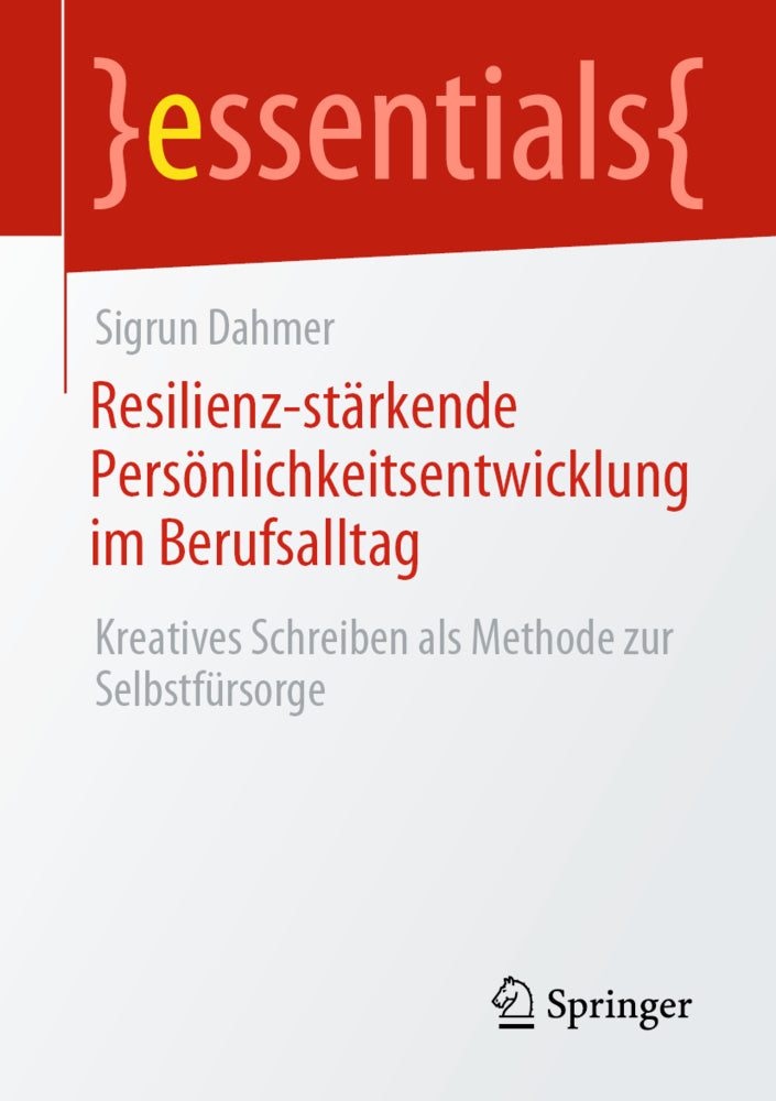 Resilienz-stärkende Persönlichkeitsentwicklung im Berufsalltag (Sigrun Dahmer)