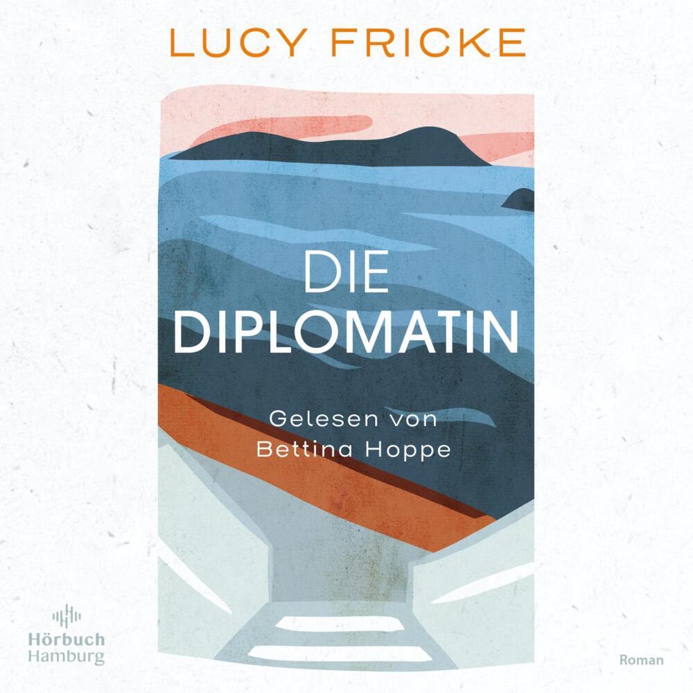 Die Diplomatin, 4 Audio-CD (Lucy Fricke)