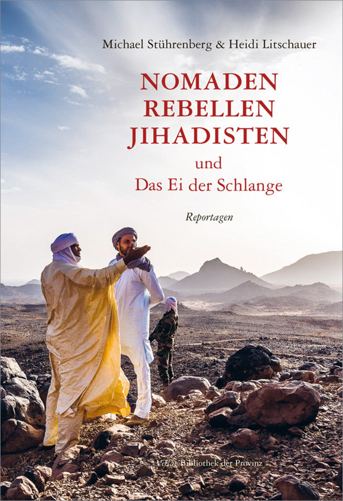 Nomaden, Rebellen, Jihadisten und Das Ei der Schlange (Michael Stührenberg)