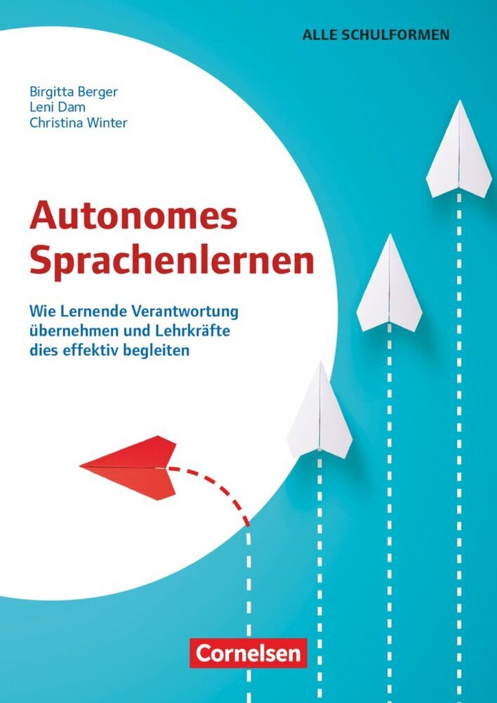 Autonomes Sprachenlernen - Wie Lernende Verantwortung übernehmen und Lehrkräfte dies effektiv begleiten (Leni Dam)