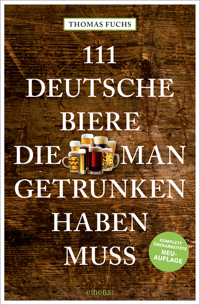 111 Deutsche Biere, die man getrunken haben muss (Thomas Fuchs)