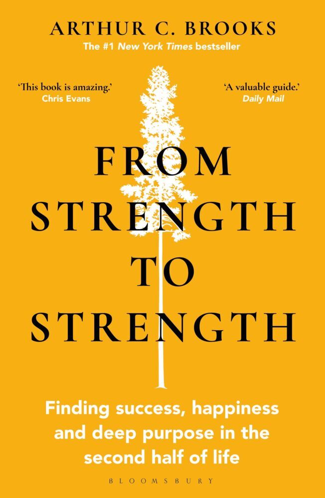 From Strength to Strength (Arthur C. Brooks)