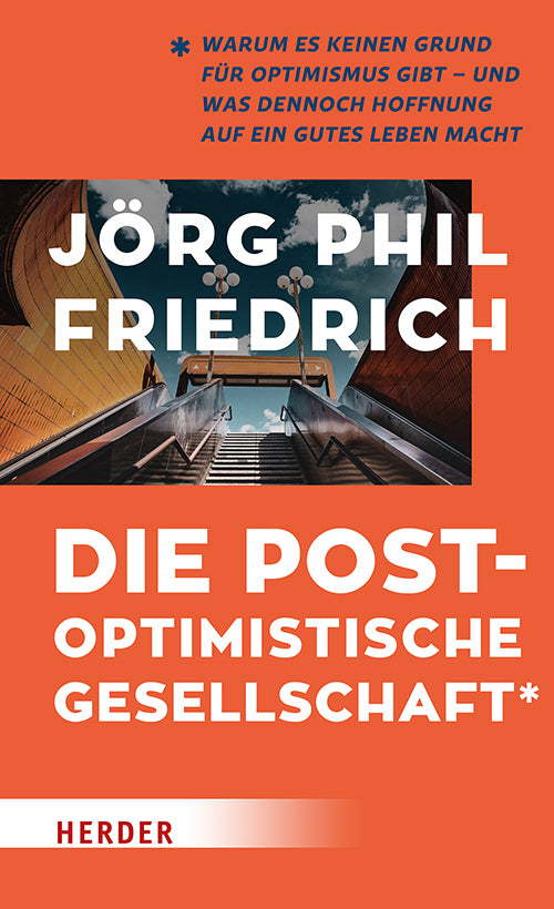 Die postoptimistische Gesellschaft (Jörg Phil Friedrich)