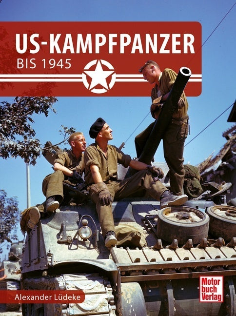 US-Kampfpanzer bis 1945 (Alexander Lüdeke)