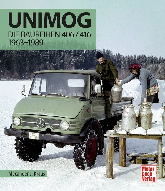 Unimog - Die Baureihen 406 / 416 (Alexander J. Kraus)