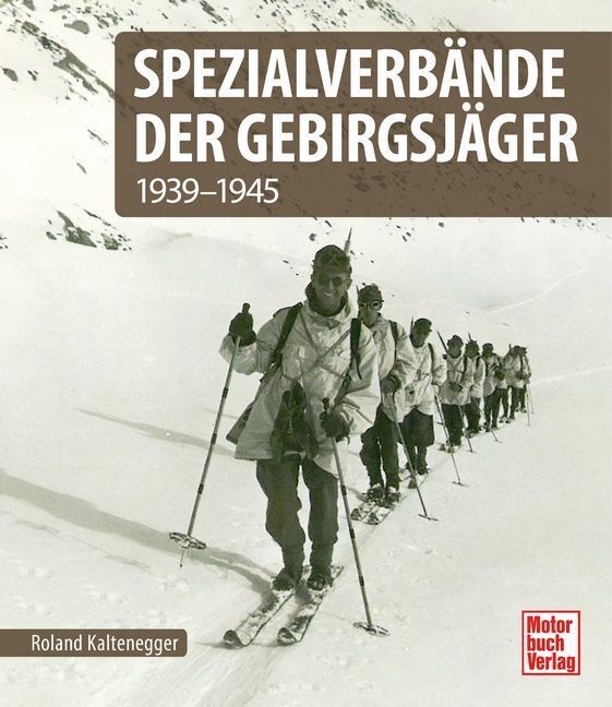Spezialverbände der Gebirgsjäger (Roland Kaltenegger)
