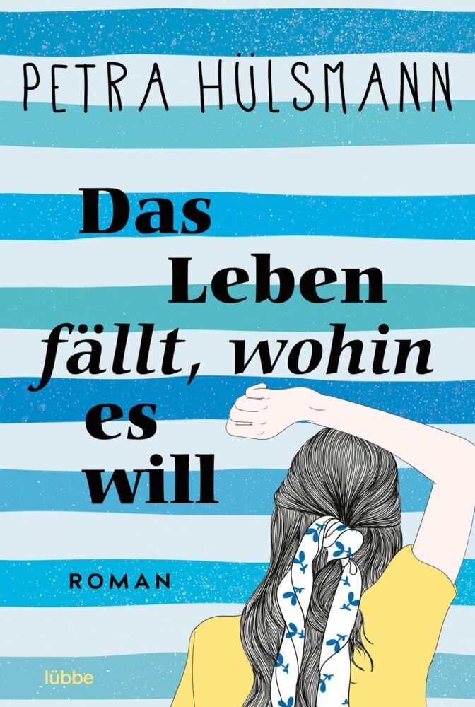 Das Leben fällt, wohin es will (Petra Hülsmann)
