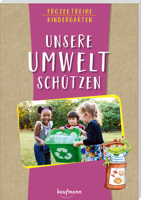 Projektreihe Kindergarten - Unsere Umwelt schützen (Anja Mohr)