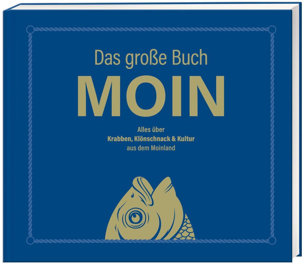 Das große Buch MOIN - Alles über Krabben, Klönschnack & Kultur aus dem Moinland (Olaf Nett)
