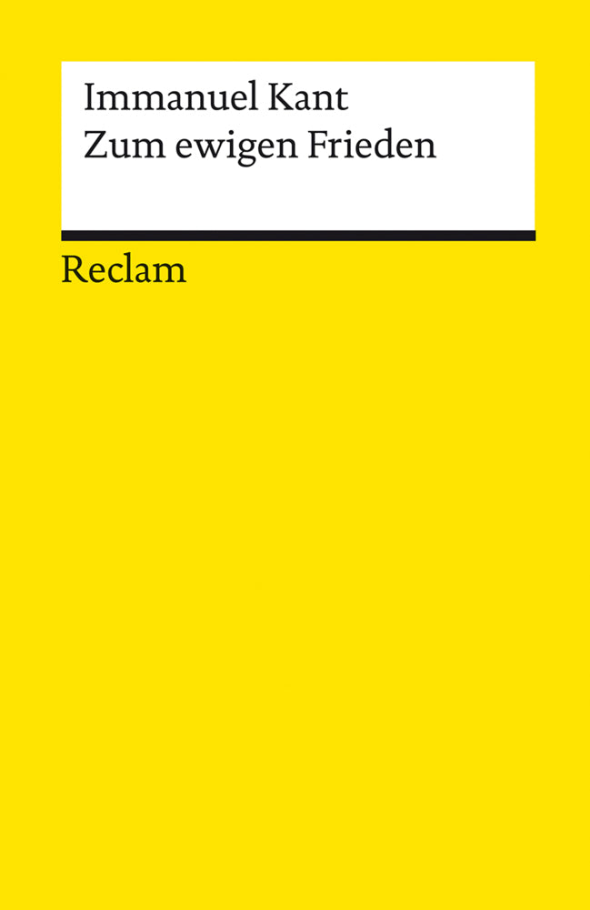 Zum ewigen Frieden. Ein philosophischer Entwurf (Immanuel Kant)