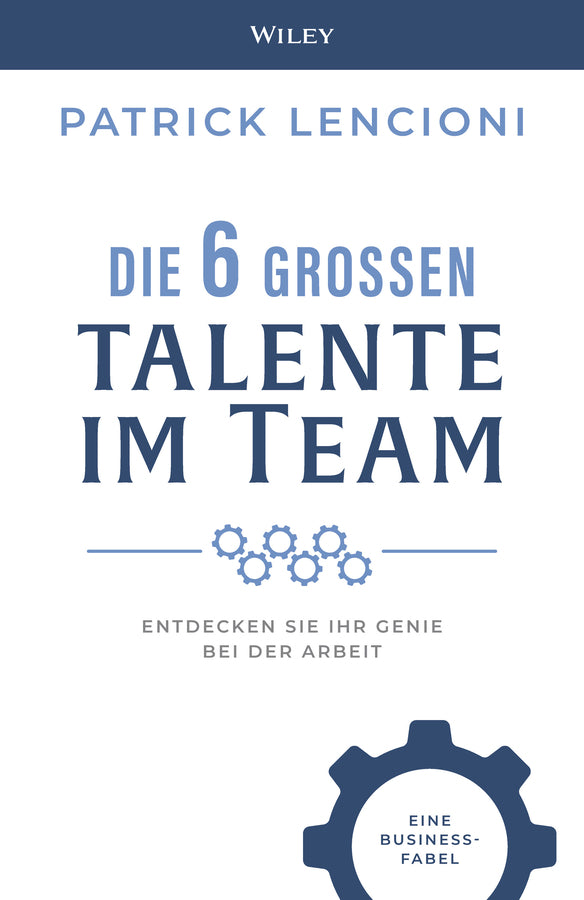 Die 6 großen Talente im Team (Patrick M. Lencioni)