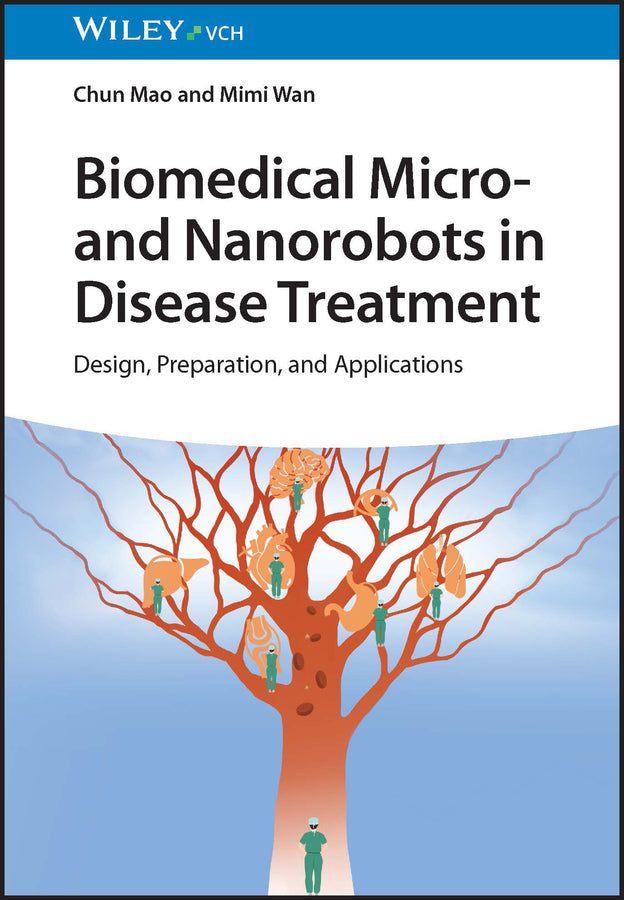 Biomedical Micro- and Nanorobots in Disease Treatment (Chun Mao)