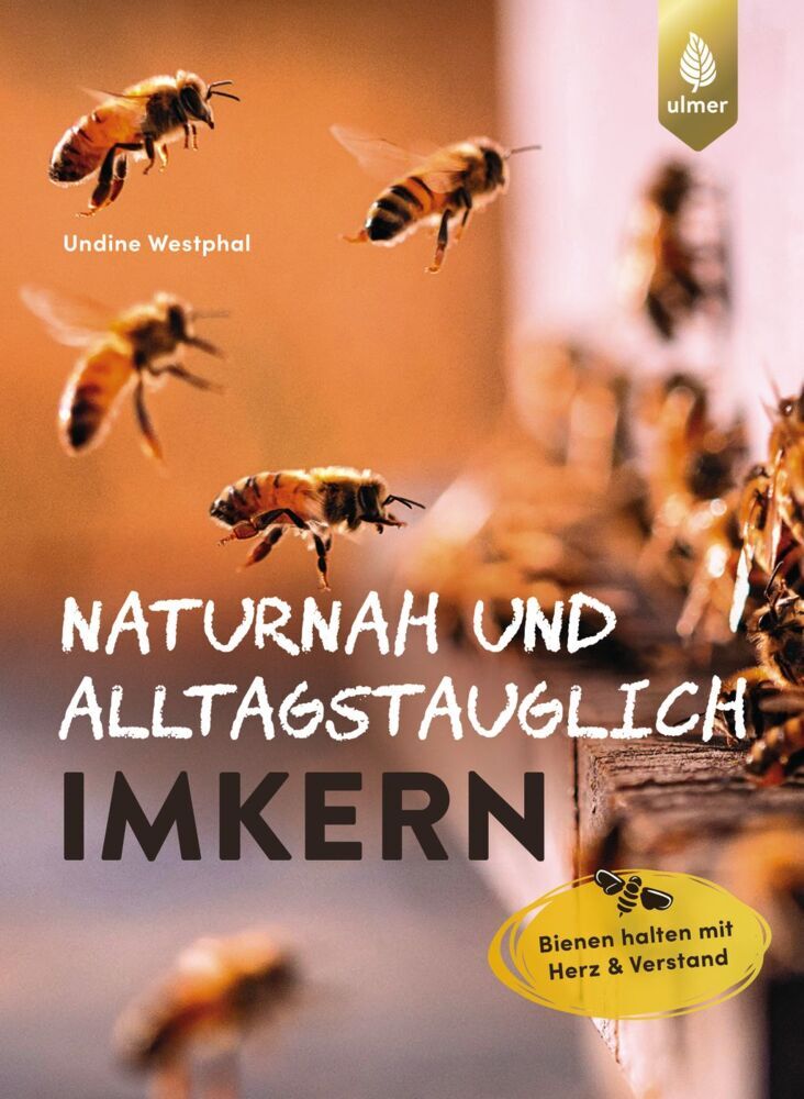Naturnah und alltagstauglich imkern (Undine Westphal)