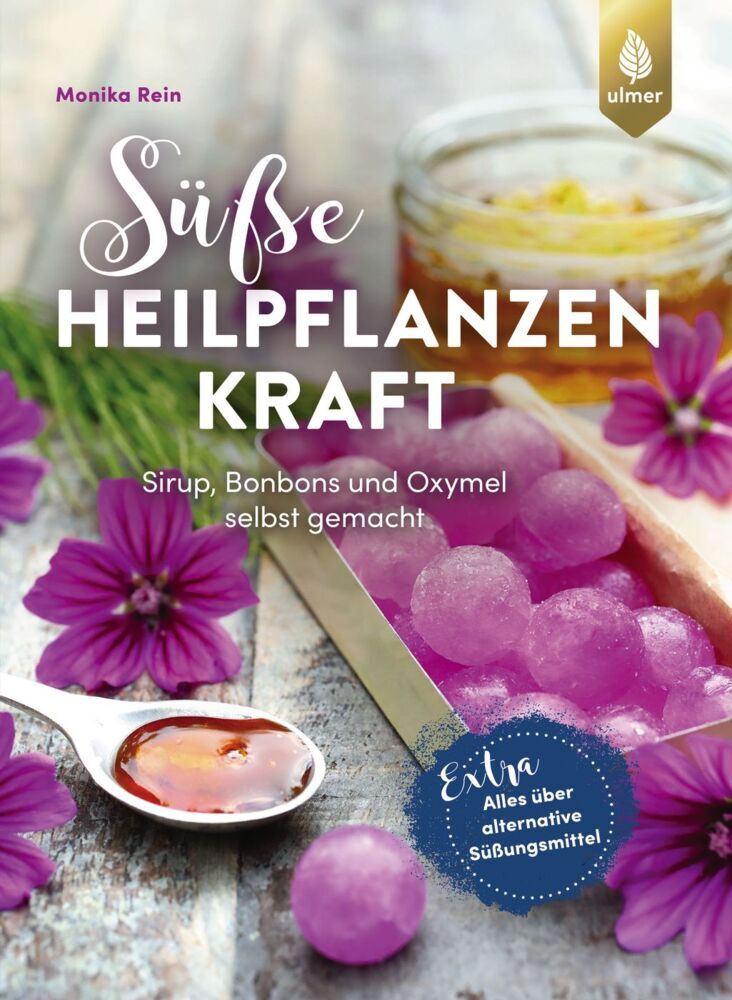 Süße Heilpflanzenkraft (Monika Rein)