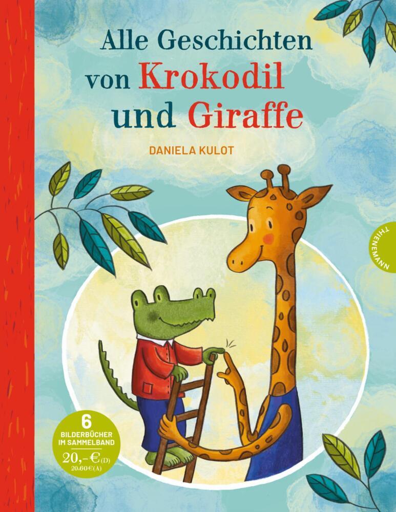 Krokodil und Giraffe: Alle Geschichten von Krokodil und Giraffe (Daniela Kulot)