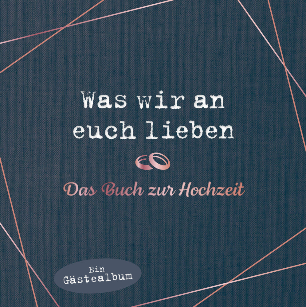 Was wir an euch lieben - Das Hochzeitsgästebuch (Alexandra Reinwarth)