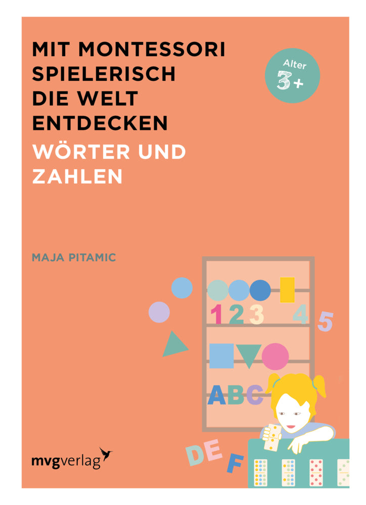 Mit Montessori spielerisch die Welt entdecken: Wörter und Zahlen (Maja Pitamic)